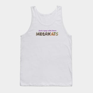 Just a guy who loves meerkats - wildlife oil painting wordart Tank Top